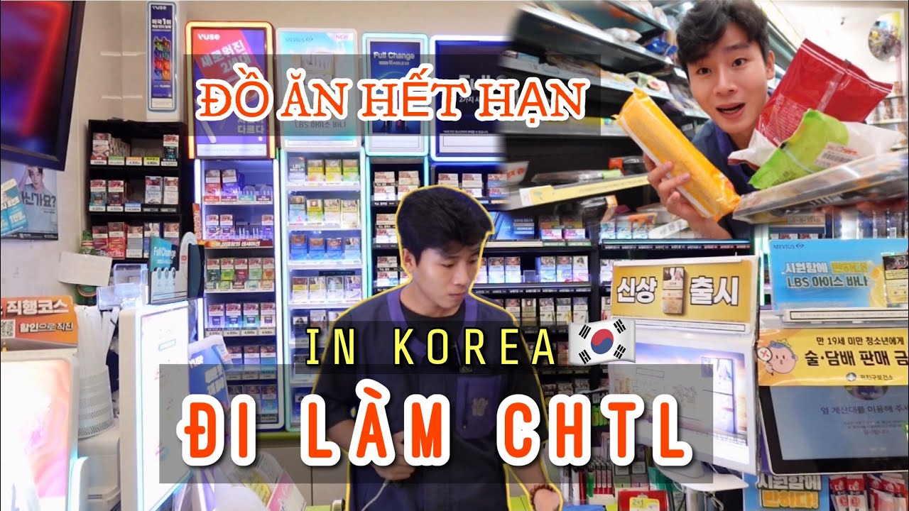 Ăn đồ hết hạn khi đi làm Cửa hàng tiện lợi ở HÀN QUỐC